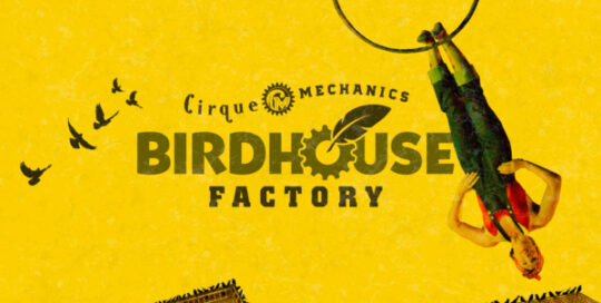 Birdhouse Factory - Cirque Mechanics